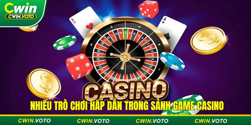 Trang chủ 554 Nhiều trò chơi hấp dẫn trong sảnh game Casino tại nhà cái Cwin